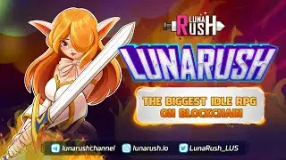 Luna Rush Play to Earn Idle Rpg Game I LunaRush IDO на LaunchZone и BscStation🔥AIRDROP  80,000 LUS