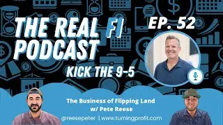 52. The Million Dollar Business of Flipping Land w/ Pete Reese - #realestate