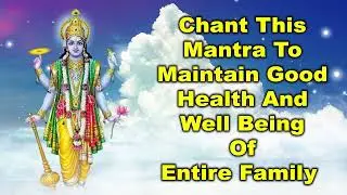 Chant This Mantra to Maintain Good Health and Well Being of Entire Family