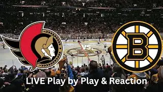 Ottawa Senators vs. Boston Bruins LIVE Play by Play & Reaction