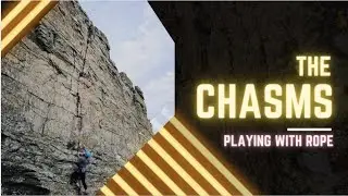 📍The Chasms - Rock Climbing - Playing with Ropes