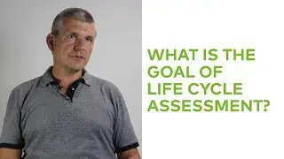 What Is the Goal of Life Cycle Assessment?