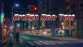 BROKEN NEW YEAR | SAD SONG