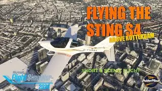 Flying the Sting S4 over Rotterdam ❄️ | MSFS 2024 | Short & Scenic Flight