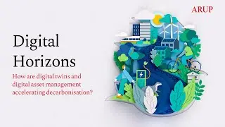 Digital Horizons: How are digital twins accelerating decarbonisation - session two
