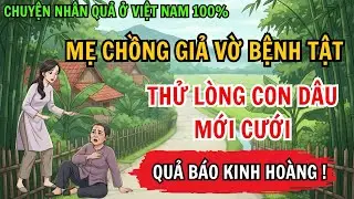 Mẹ Chồng Giả Vờ Bệnh Tật, Thử Lòng Con Dâu Mới Cưới Và Cái Kết Quả Báo Kinh Hoàng | Nhân Quả