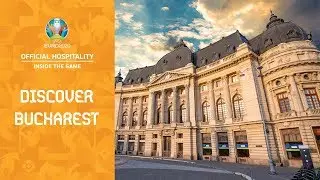 Discover Bucharest - UEFA EURO 2020