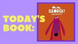 Digital Story Time: Oh No, George!
