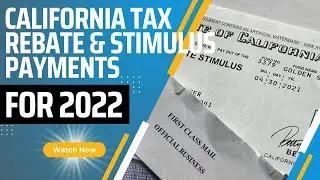 California Tax Rebates and Stimulus Payments for 2022