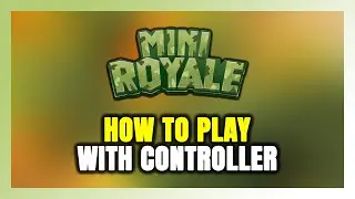How to Play Mini Royale With Controller on PC!