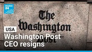 Washington Post CEO resigns after sweeping job cuts &bull; FRANCE 24 English