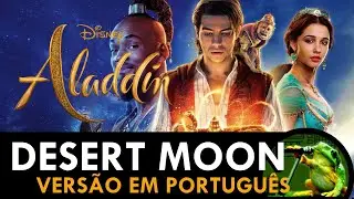 ALADDIN (2019) - Desert Moon (versão em Português BR) - Larissa Crispim e Nato Vieira
