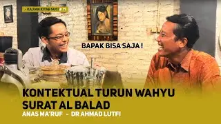 MENJAWAB NETIZEN CERDAS ! KONTEKSTUAL WAHYU QURAN SURAT AL BALAD - Dr Ahmad Lutfi & Anas Ma'ruf