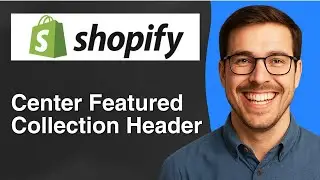 How to center featured collection header on Shopify [2025 Easy Guide]