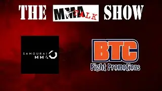 The MMA Talk Show 9: Samourai MMA & BTC 13 Recap