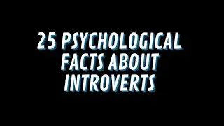 25 Psychology Facts About Introverts