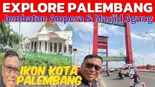MENELUSURI JALAN JEMBATAN AMPERA & MASJID AGUNG PALEMBANG