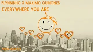 FLYNNINHO x Maximo Quinones - Everywhere You Are (Official Audio)