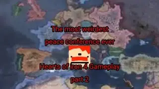 The most weirdest peace conference ever - Hearts of iron 4 Gameplay - part 2