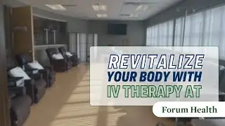 Revitalize Your Body with IV Therapy at Forum Health