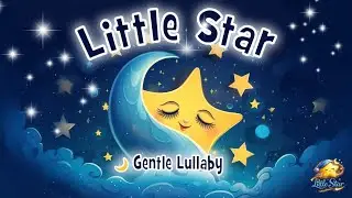 Little Star Lullaby 🌙 Baby Sleep Music for Deep & Peaceful Sleep