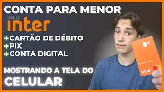 ABRINDO CONTA DE MENOR NO BANCO INTER | PASSO A PASSO