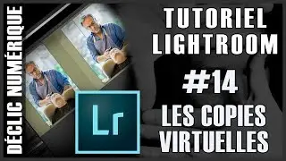Tuto Lightroom #14 : Les copies virtuelles