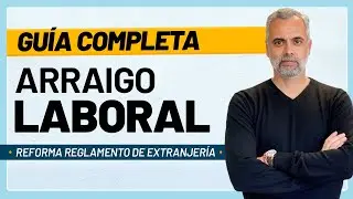 🔴 ARRAIGO LABORAL: Guía Completa