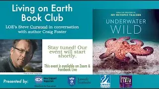 Underwater Wild: My Octopus Teacher's Extraordinary World -- Craig Foster & Living on Earth