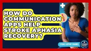 How Do Communication Apps Help Stroke Aphasia Recovery? - Stroke Support Channel