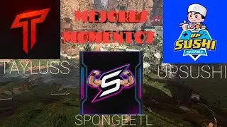 tayluss, spongeetl, upsushi mejores momentos de apex legends