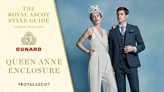 Queen Anne Enclosure | Royal Ascot Style Guide in association with Cunard