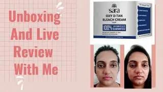 Sara Oxy D-Tan bleach cream Unboxing and Live Review #unboxing #review #suntan #trending #youtube