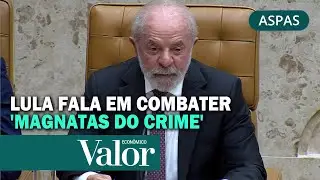 No STF, Lula fala em combater 'magnatas do crime'