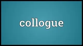 Collogue Meaning