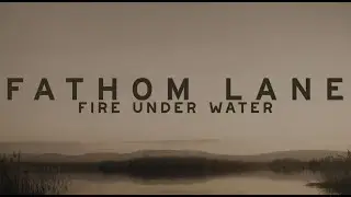 Fathom Lane - Fire Under Water (OFFICIAL LYRIC VIDEO)