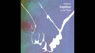 KaySoul - Love Flow feat. Desney Bailey & Nomfleek
