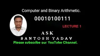 Lecture 1: Computer Arithmetic | Binary, Decimal, Octal and Hexadecimal Number System