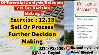 Sell Or Process Further Decision~Relevant Costing~Differential Analysis~Management Accounting