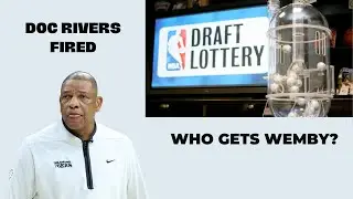 DOC RIVERS FIRED! NBA Lottery tonight!