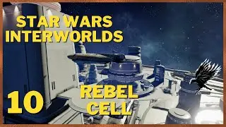 10: Rebel Cell Playthrough - Star Wars Interworlds 0.66 X4 Foundations