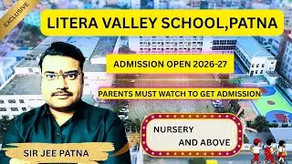 🔥 Litera Valley School Patna Admission 2026-27 |Sir Jee Patna
