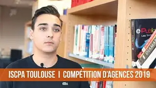 ISCPA TOULOUSE I COMP&Eacute;TITION D'AGENCES 2019
