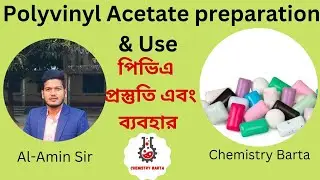 Polyvinyl Acetate preparation and Use || পিভিএ প্রস্তুতি ও ব্যবহার || Chemistry Barta By Al-Amin Sir