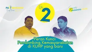 PABINCANG Eps. 2: Peran Kunci Pembimbing Kemasyarakatan di KUHP yang Baru