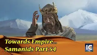 Legacy of Persia DLC 🐪 Crusader Kings 3 🐪 Part 54 Samanid Count &ndash; Roleplay, History, Slow Play