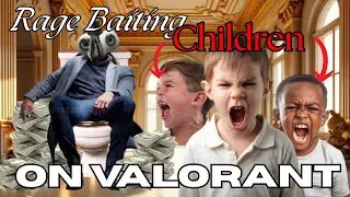 Rage Baiting Children (On Valorant)