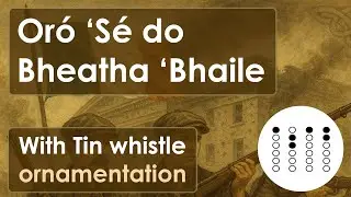 Learn Or&oacute;, &lsquo;S&eacute; do Bheatha &lsquo;Bhaile on Tin Whistle &ndash; Easy Irish Tune with Tabs