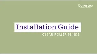Covertec Outdoor Garden Clear Roller Blinds - How To Installation Guide