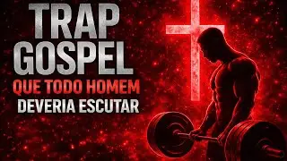 TRAP GOSPEL QUE TODO HOMEM PRECISA OUVIR - FORÇA, HONRA E FÉ (Álbum Completo)